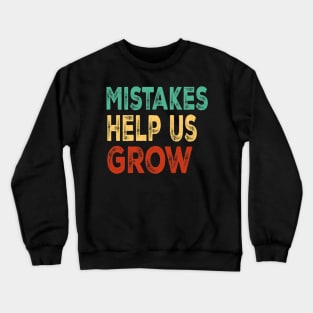 Mistakes Help Us Grow For Teacher and Student Inspiration,Education Crewneck Sweatshirt